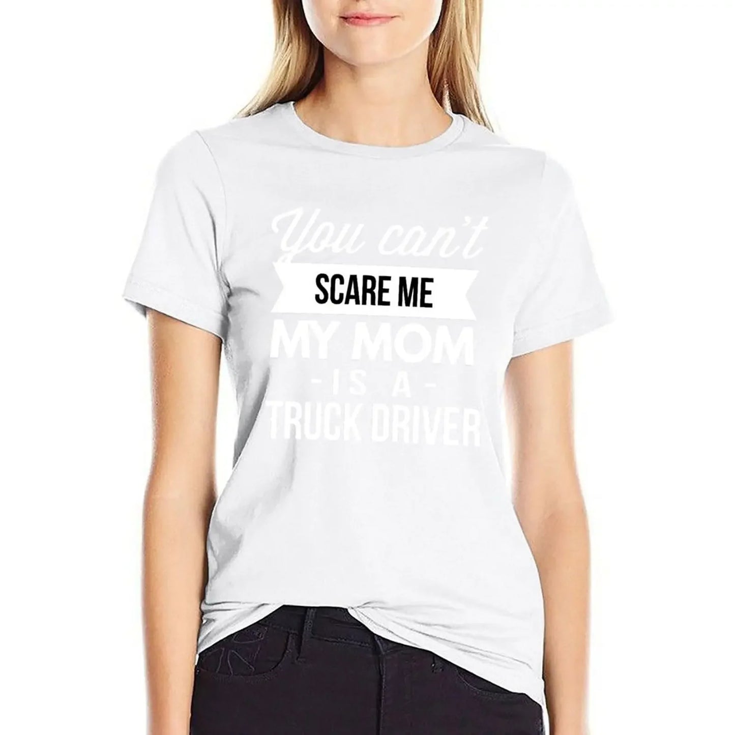 You can't scare me my Mom is a Truck Driver T-Shirt oversized blacks kawaii clothes Aesthetic clothing Women t-shirts