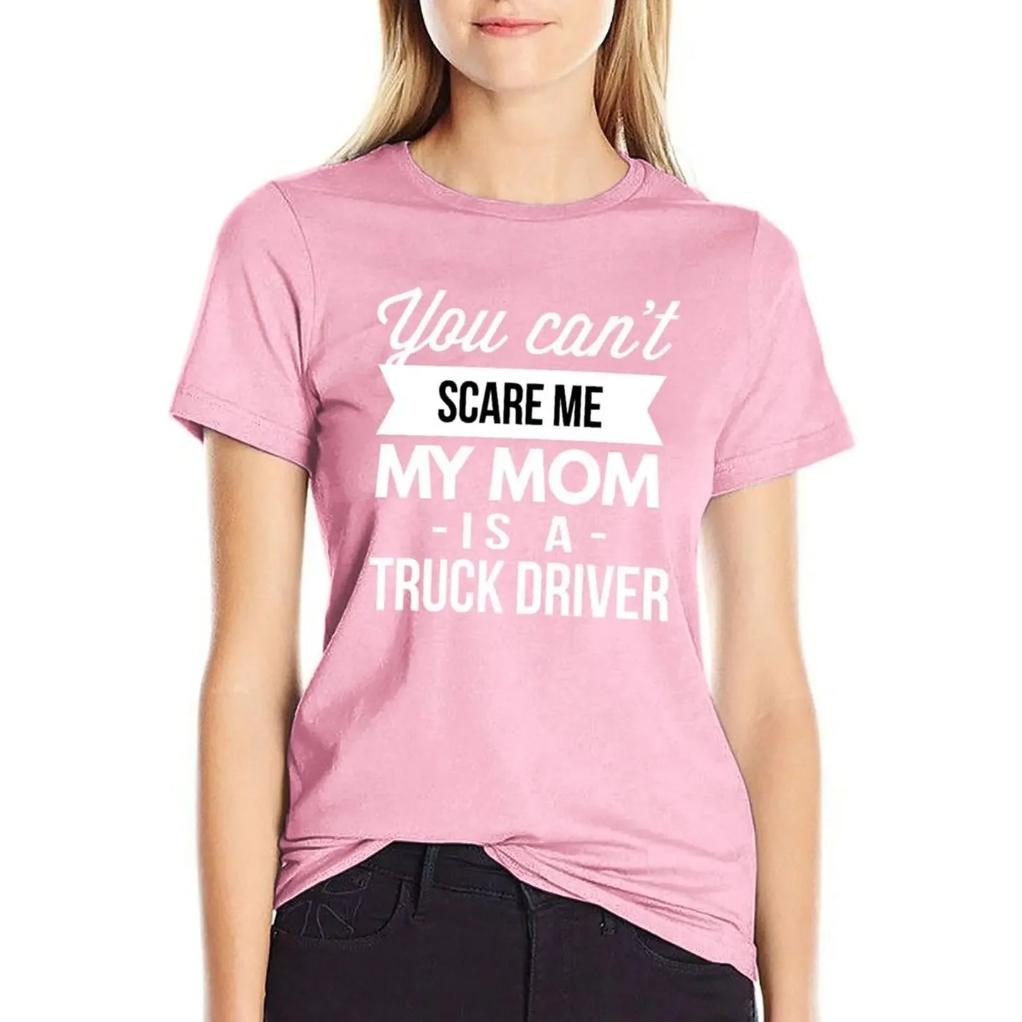 You can't scare me my Mom is a Truck Driver T-Shirt oversized blacks kawaii clothes Aesthetic clothing Women t-shirts