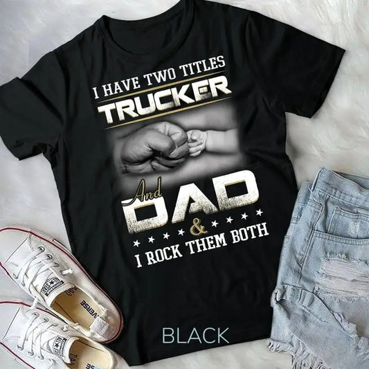 Trucker Dad Quote Design Truck Driver Trucking T Shirt Unisex T shirt